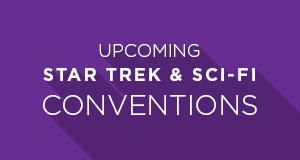 Upcoming Star Trek and Sci-Fi Conventions