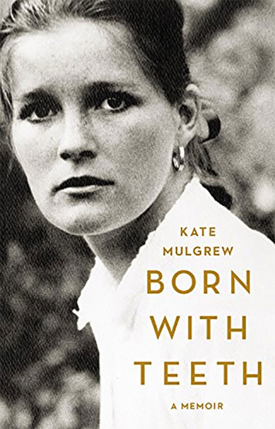 Kate Mulgrew: Born With Teeth -- A Memoir